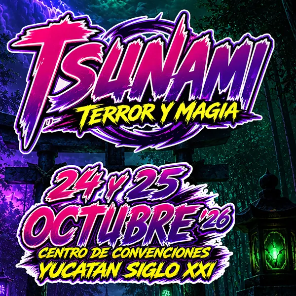 Cartel oficial de Tsunami Terror y Magia: 24 y 25 de octubre de 2026 en Yucatán Siglo XXI.